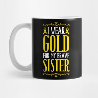 i wear gold for my brave sister childhood cancer awareness Mug